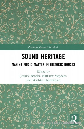 Sound Heritage: Making Music Matter in Historic Houses