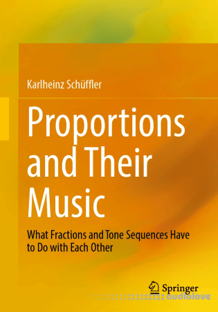 Proportions and Their Music: What Fractions and Tone Sequences Have to Do with Each Other