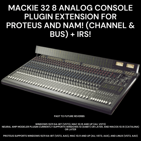 PastToFutureReverbs Mackie 32 8 Analog Console Plugin Extension For PROTEUS and NAM! (Channel and Bus) also IRS!