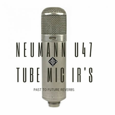 PastToFutureReverbs Neumann U47 Tube Mic IR's!