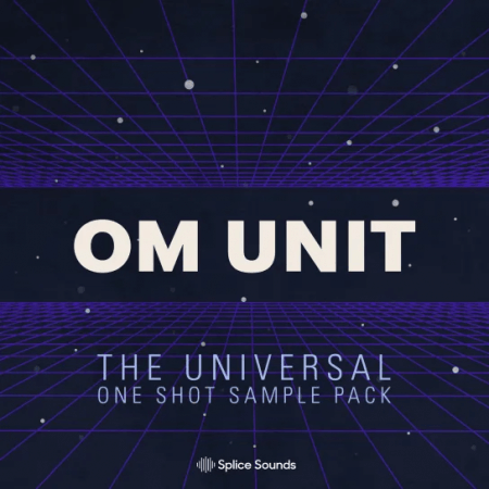 Splice Sounds Om Unit: The Universal One Shot Sample Pack