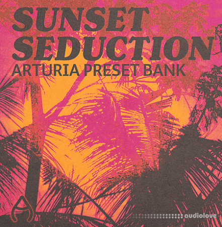 Audio Juice Sunset Seduction (Arturia Bank)