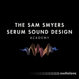 The Sam Smyers Serum Sound Design Academy