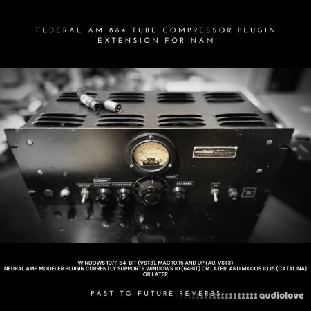 PastToFutureReverbs Federal AM 864 Tube Compressor Plugin Extension for NAM!