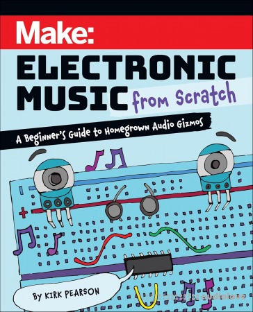 Make: Electronic Music from Scratch: A Beginner's Guide to Homegrown Audio Gizmos (True PDF)