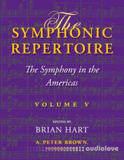 The Symphonic Repertoire, Volume V: The Symphony in the Americas