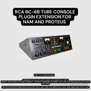 PastToFutureReverbs RCA BC-6B Tube Console Plugin Extension for Proteus and NAM!