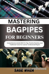 Mastering Bagpipes for Beginners