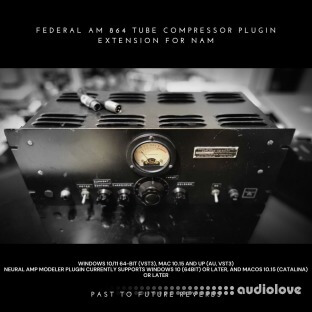 PastToFutureReverbs Federal AM 864 Tube Compressor Plugin Extension for NAM!