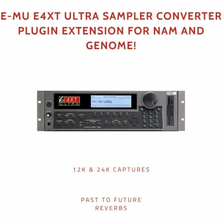 PastToFutureReverbs E-MU E4XT Ultra Sampler Converter Plugin Extension For NAM And Genome!