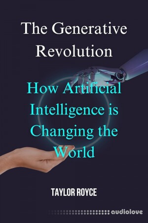 The Generative Revolution: How Artificial Intelligence is Changing the World