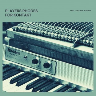 PastToFutureReverbs Players Rhodes for KONTAKT!