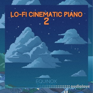 Equinox Sounds Lo-Fi Cinematic Piano 2