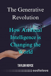 The Generative Revolution: How Artificial Intelligence is Changing the World