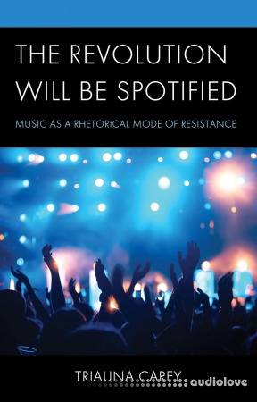 The Revolution Will Be Spotified: Music as a Rhetorical Mode of Resistance