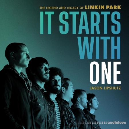 It Starts with One: The Legend and Legacy of Linkin Park [Audiobook]