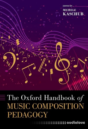 The Oxford Handbook of Music Composition Pedagogy