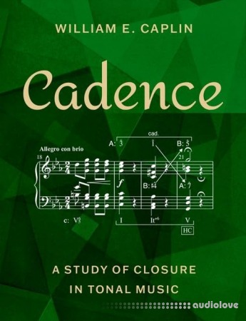 Cadence: A Study of Closure in Tonal Music