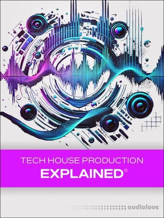 Groove3 Tech House Production Explained