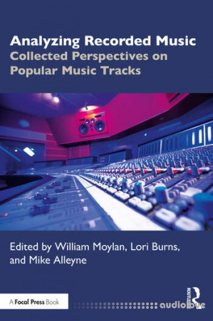 Analyzing Recorded Music: Collected Perspectives on Popular Music Tracks