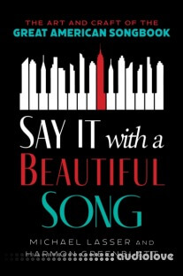 Say It with a Beautiful Song: The Art and Craft of the Great American Songbook