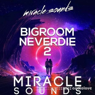 Miracle Sounds Bigroom Neverdie 2