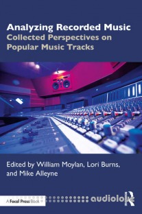 Analyzing Recorded Music: Collected Perspectives on Popular Music Tracks