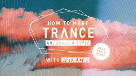 Sonic Academy How To Make Trance Anjuna / Trance 2.0 Style with Protoculture