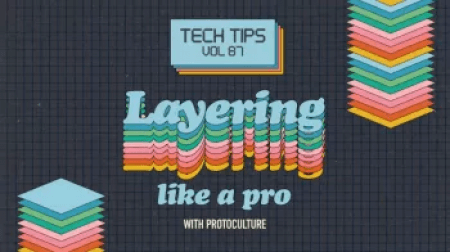 Sonic Academy Tech Tips Volume 87 Layering Like A Pro with Protoculture