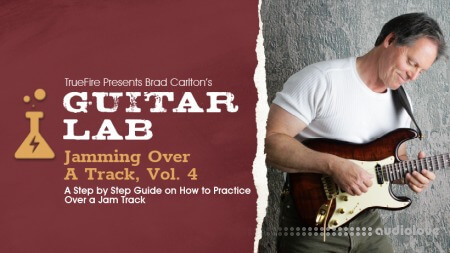 Truefire Brad Carlton's Guitar Lab: Jamming Over A Track Vol.4