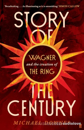 Story of the Century: Wagner and the creation of The Ring