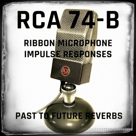 PastToFutureReverbs RCA 74B Ribbon Microphone IRs