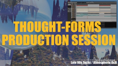 Thought-Forms [Production Session 02] 90s Atmospheric Drum and Bass