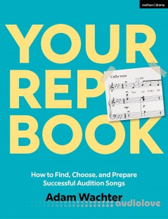 Your Rep Book: How to Find, Choose, and Prepare Successful Audition Songs