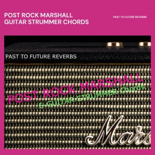 PastToFutureReverbs Post Rock Marshall Guitar Strummer For Kontakt!