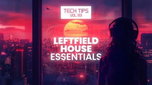 Sonic Academy Tech Tips Volume 93 Leftfield House Essentials with Sensho