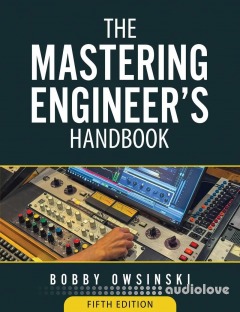 Bobby Owsinski The Mastering Engineer's Handbook 5th Edition