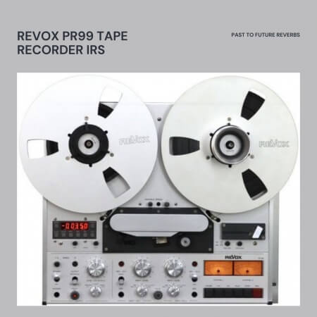 PastToFutureReverbs ReVox PR99 Tape Recorder IRs!