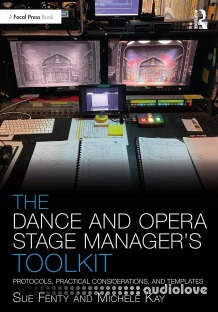 The Dance and Opera Stage Manager's Toolkit: Protocols, Practical Considerations, and Templates