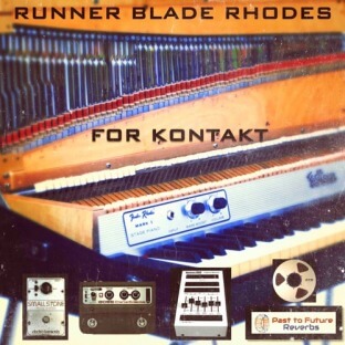 PastToFutureReverbs Runner Blade Rhodes Electric Piano For Kontakt!