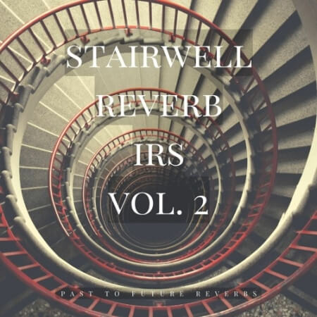 PastToFutureReverbs Stairwell Reverb Vol.2!