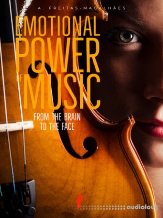 The Emotional Power of Music: From the Brain to the Face, 30th Edition