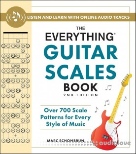 The Everything Guitar Scales Book, 2nd Edition: Over 700 Scale Patterns for Every Style of Music (Everything® Series)