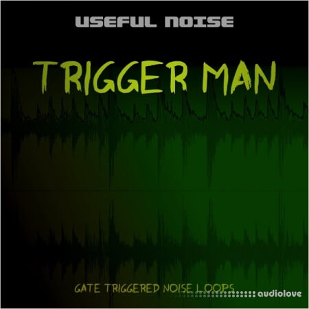 Useful Noise Trigger Man