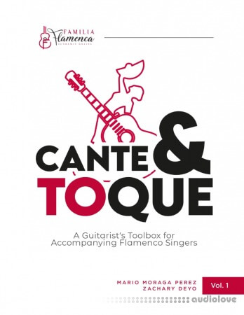 Cante & Toque: A Guitarist's Toolbox for Accompanying Flamenco Singers