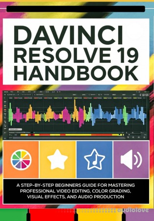 DaVinci Resolve 19 Handbook: A Step-by-Step Beginners Guide