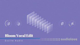 Excite Audio Bloom Vocal Edit