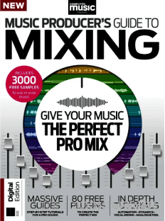 Computer Music Presents Music Producer's Guide to Mixing, 3rd Edition 2025