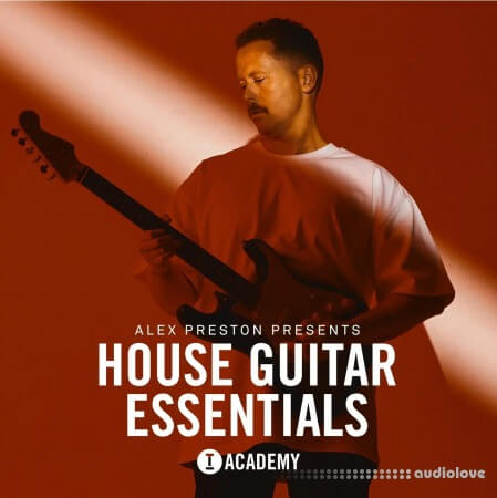 Toolroom Alex Preston Presents House Guitar Essentials
