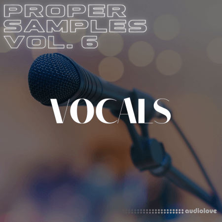 Proppa Proper Samples Volume 6 Vocals